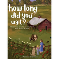 How Long Did You Wait?: Adventure of Life on the Farm with Missy and Mike