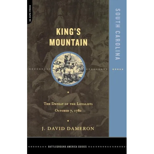 Kings Mountain: The Defeat of the Loyalists October 7, 1780