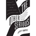 The Other Serious: Essays for the New American Generation