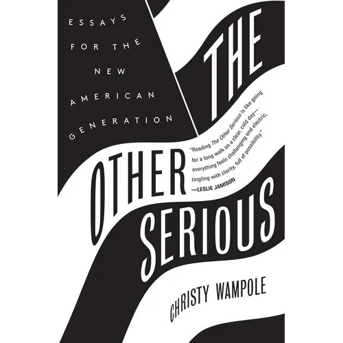 The Other Serious: Essays for the New American Generation