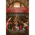 Clothed with Power from On High: A Short Catechesis on Charisms in the Life and Mission of the Church