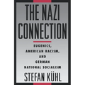 The Nazi Connection: Eugenics, American Racism, and German National Socialism