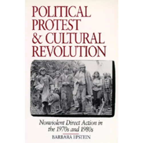 Political Protest and Cultural Revolution: Nonviolent Direct Action in the 1970s and 1980s