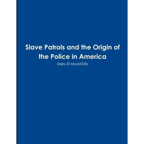 Slave Patrols and the Orign of the Police in America