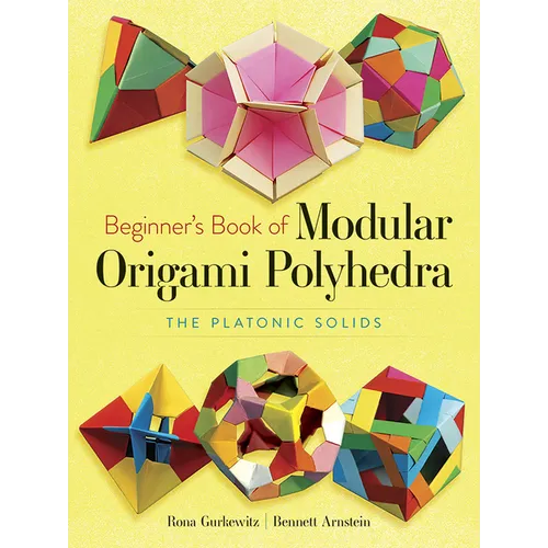 Beginner's Book of Modular Origami Polyhedra: The Platonic Solids