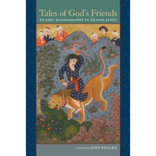 Tales of God's Friends: Islamic Hagiography in Translation