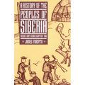 A History of the Peoples of Siberia: Russia's North Asian Colony 1581 1990