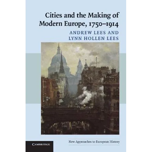 Cities and the Making of Modern Europe, 1750-1914
