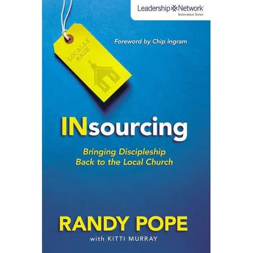 The Insourcing: Bringing Discipleship Back to the Local Church