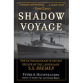 Shadow Voyage: The Extraordinary Wartime Escape of the Legendary SS Bremen