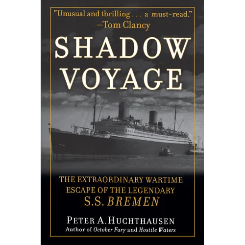 Shadow Voyage: The Extraordinary Wartime Escape of the Legendary SS Bremen