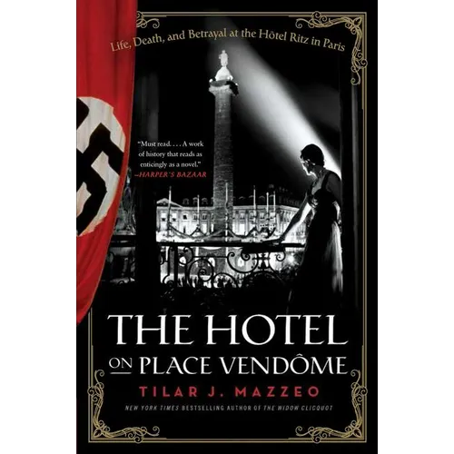 The Hotel on Place Vendome: Life, Death, and Betrayal at the Hotel Ritz in Paris
