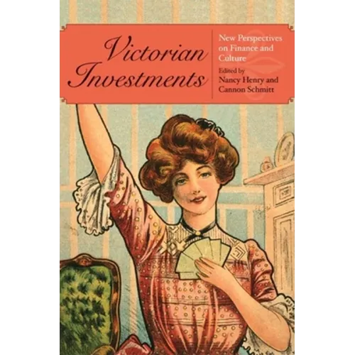 Victorian Investments: New Perspectives on Finance and Culture
