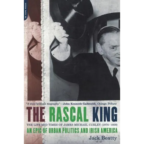 The Rascal King: The Life and Times of James Michael Curley (1874-1958)