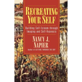 Recreating Your Self: Building Self-Esteem Through Imaging and Self-Hypnosis