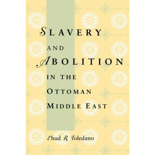 Slavery and Abolition in the Ottoman Middle East