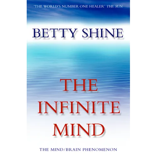 The Infinite Mind: The Mind/Brain Phenomenon