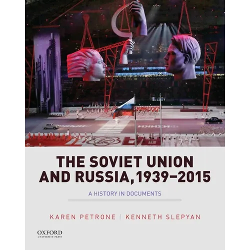 Soviet Union and Russia, 1939-2015: A History in Documents