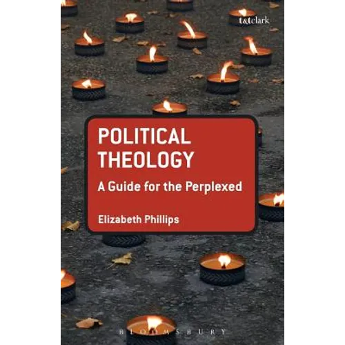 Political Theology: A Guide for the Perplexed