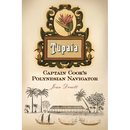 Tupaia: Captain Cook's Polynesian Navigator