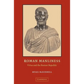 Roman Manliness: Virtus and the Roman Republic