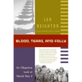 Blood, Tears, and Folly: An Objective Look at World War LL