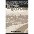 Barrios Norteños: St. Paul and Midwestern Mexican Communities in the Twentieth Century