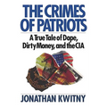 The Crimes of Patriots: A True Tale of Dope, Dirty Money, and the CIA