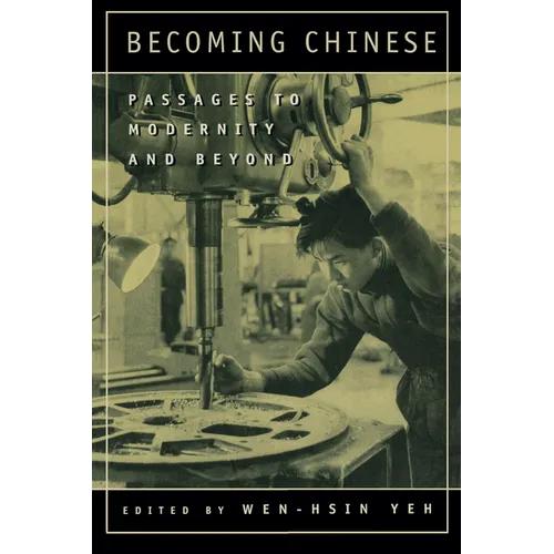 Becoming Chinese: Passages to Modernity and Beyond Volume 23