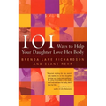 101 Ways to Help Your Daughter Love Her Body
