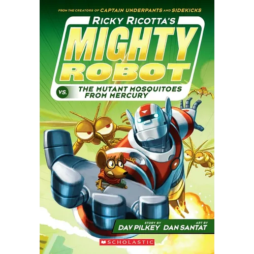 Ricky Ricotta's Mighty Robot vs. the Mutant Mosquitoes from Mercury (Ricky Ricotta's Mighty Robot #2): Volume 2