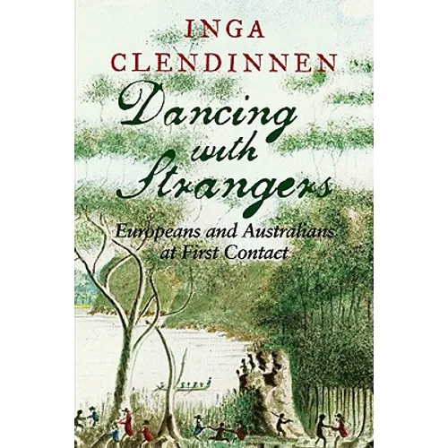 Dancing with Strangers: Europeans and Australians at First Contact