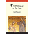 Mortgage of the Past: Reshaping the Ancient Political Inheritance (1050-1300)