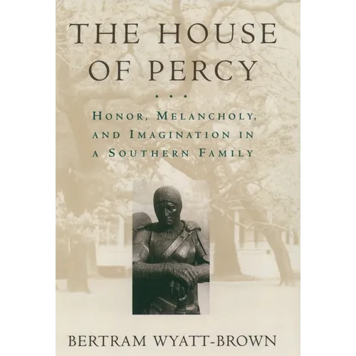 The House of Percy: Honor, Melancholy, and Imagination in a Southern Family