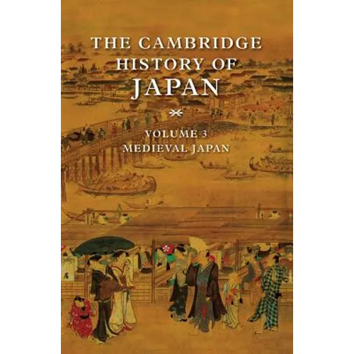 The Cambridge History of Japan, Volume 3: Medieval Japan