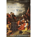 Crucible of War: The Seven Years' War and the Fate of Empire in British North America, 1754-1766