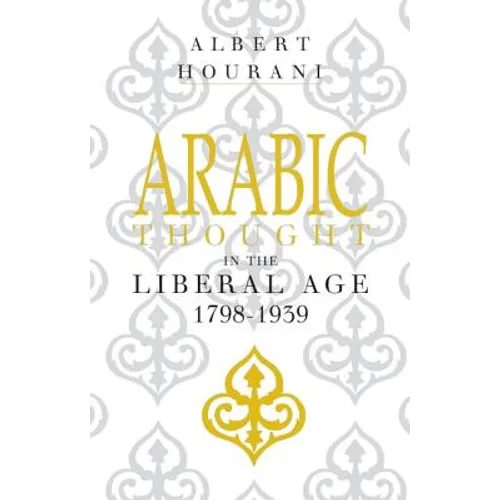 Arabic Thought in the Liberal Age 1798-1939