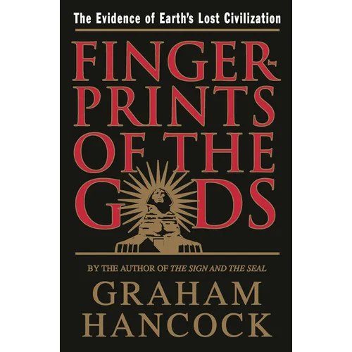 Fingerprints of the Gods: The Evidence of Earth's Lost Civilization
