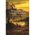 Philosophy as Stranger Wisdom: A Leo Strauss Intellectual Biography