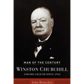 Man of the Century: Winston Churchill and His Legend Since 1945