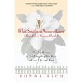 What Southern Women Know (That Every Woman Should): Timeless Secrets to Get Everything you Want in Love, Life, and Work