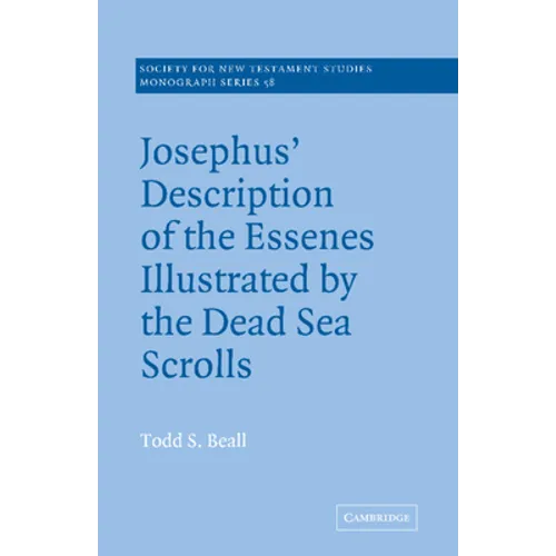Josephus' Description of the Essenes Illustrated by the Dead Sea Scrolls