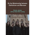 On the Relationship between Catholicism and Marxism