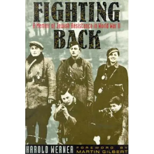 Fighting Back: A Memoir of Jewish Resistance in World War II