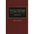 The Late 19th Century U.S. Army, 1865-1898: A Research Guide