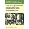 The Holy Greyhound: Guinefort, Healer of Children Since the Thirteenth Century