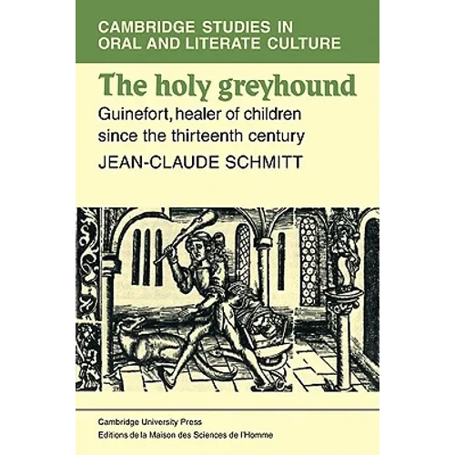 The Holy Greyhound: Guinefort, Healer of Children Since the Thirteenth Century