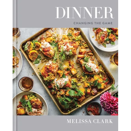 Dinner: Changing the Game: A Cookbook