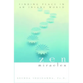 Zen Miracles: Finding Peace in an Insane World