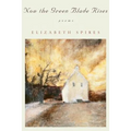 Now the Green Blade Rises: Poems (Revised)